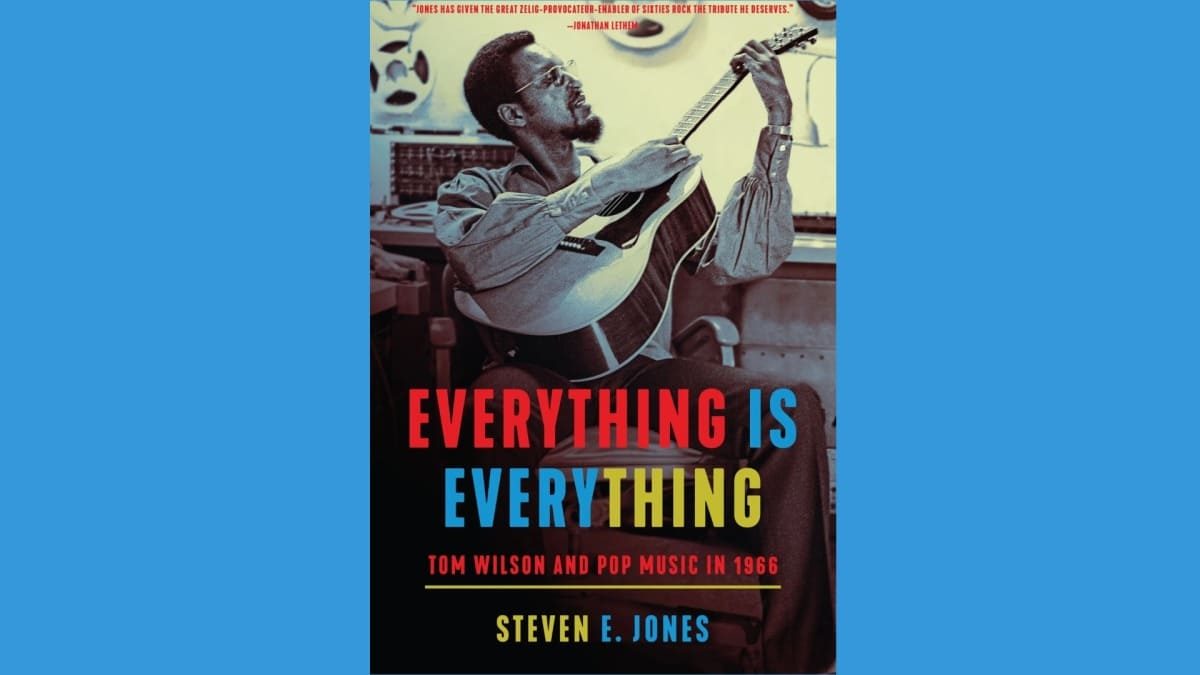 Enter to win a copy of Everything Is Everything: Tom Wilson And Pop Music In 1966