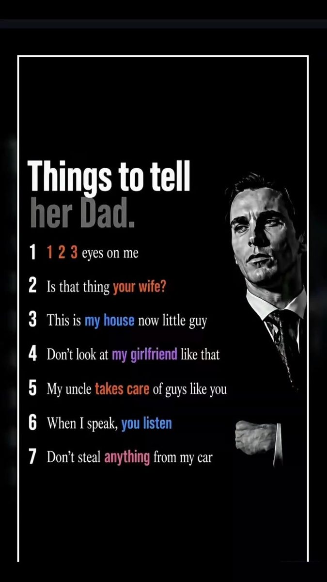 Rule No 1: If her dads below 6ft ur now the man of the house and u take his wife aswell