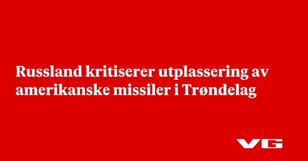 Russland kritiserer utplassering av amerikanske missiler i Trøndelag