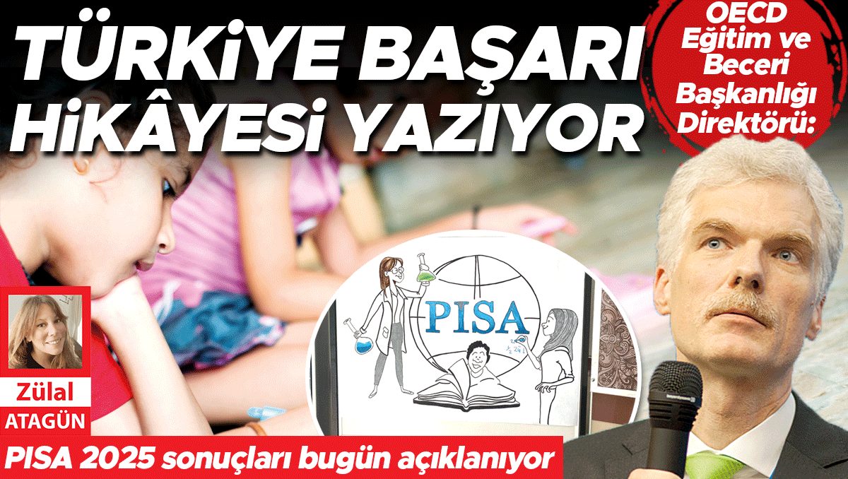 PISA sonuçları bugün açıklanıyor... OECD Eğitim ve Beceri Başkanlığı Direktörü: Türkiye başarı hikâyesi yazıyor