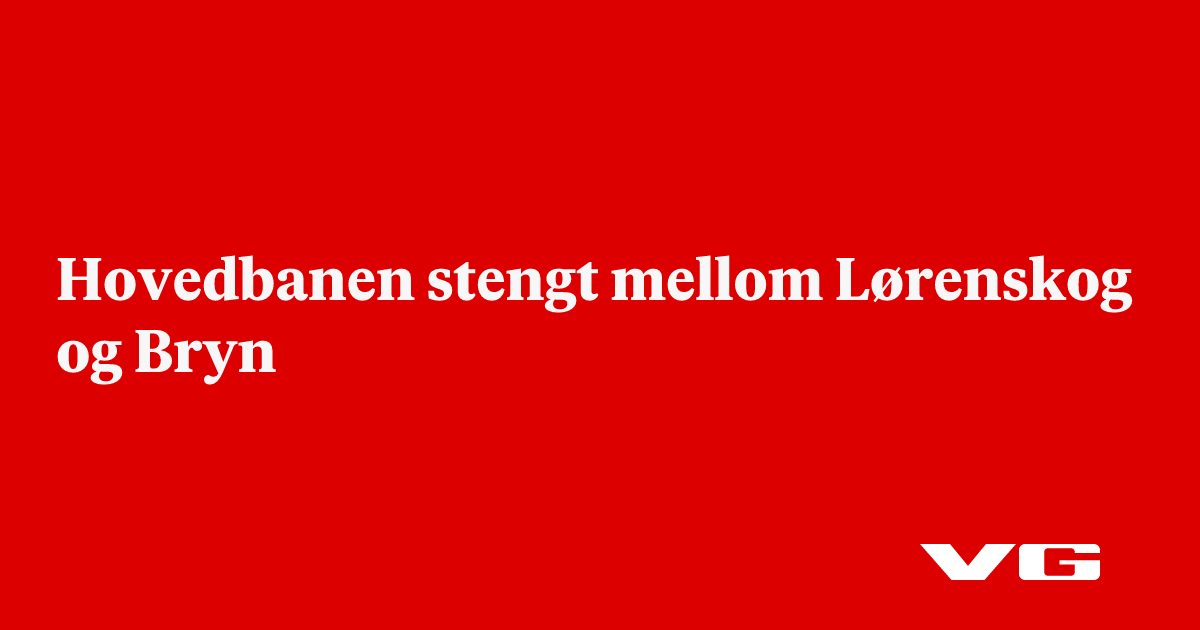 Hovedbanen stengt mellom Lørenskog og Bryn