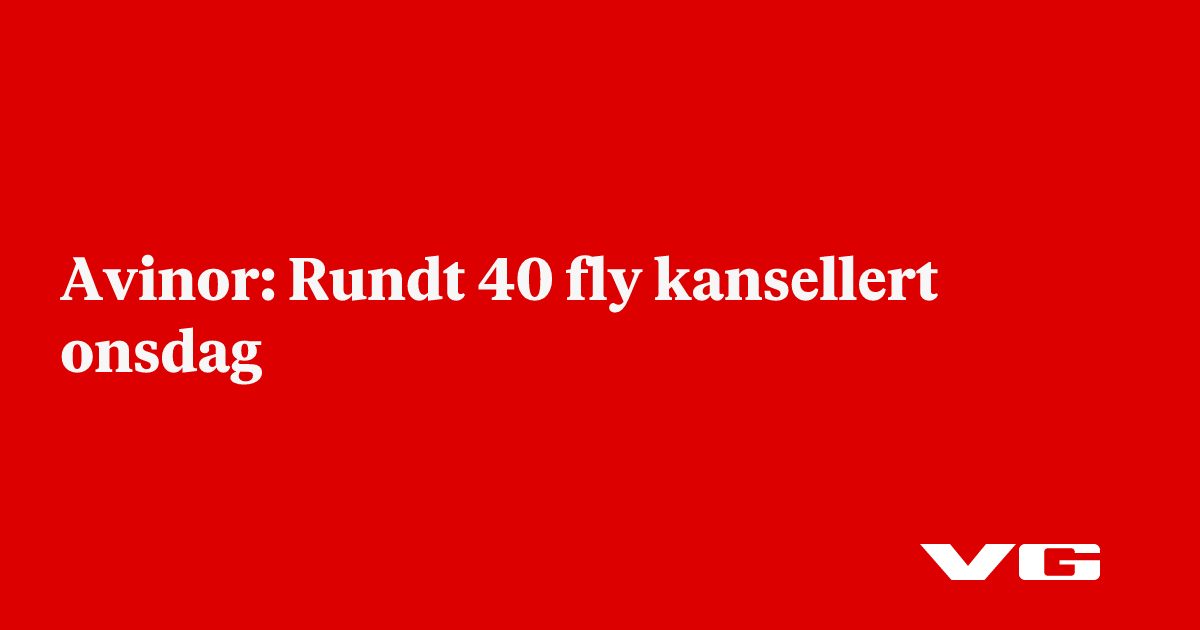 Avinor: Rundt 40 fly kansellert onsdag