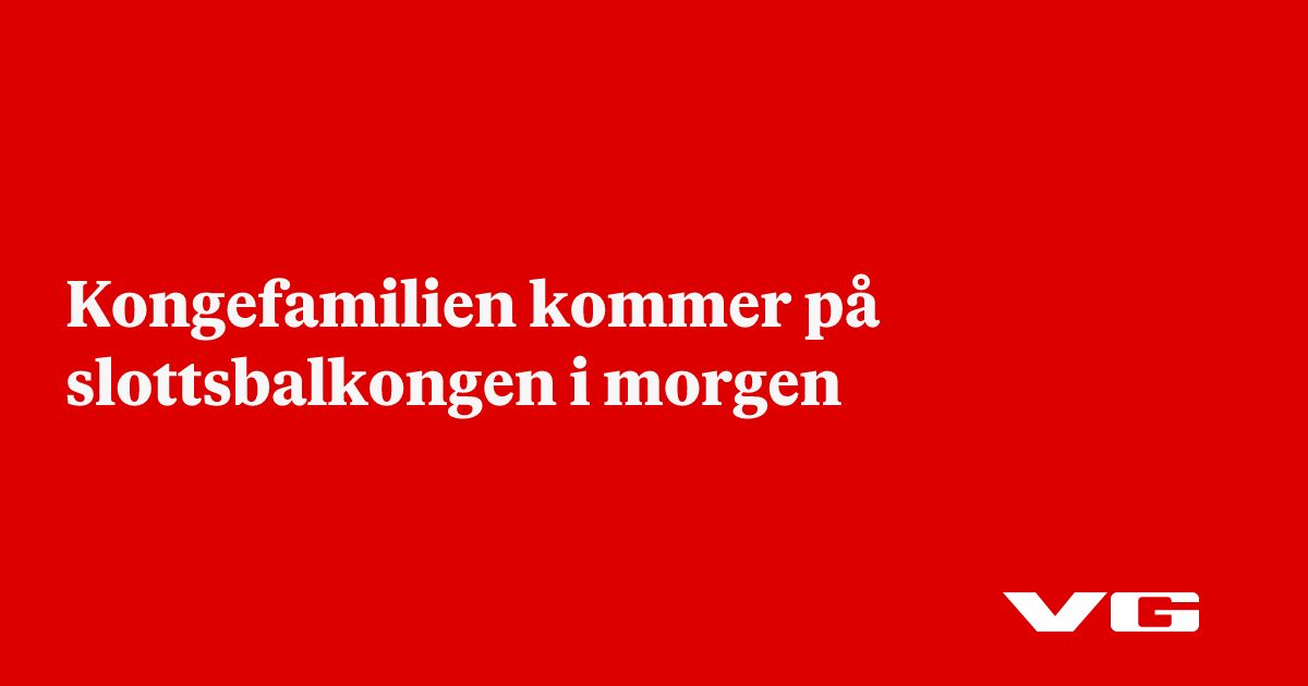 Kongefamilien kommer på slottsbalkongen i morgen