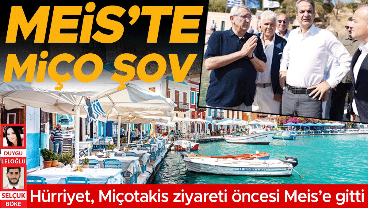 Hürriyet, Miçotakis ziyareti öncesi Meis’e gitti... Kaş’la göz hizasında bir ada...