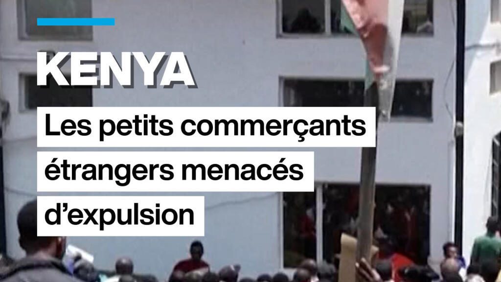 Kenya : les petits commerçants étrangers menacés d'expulsion
