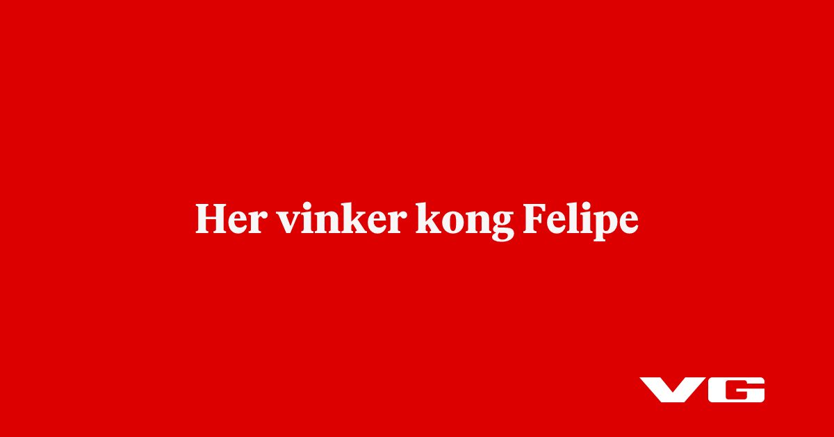 Her vinker kong Felipe