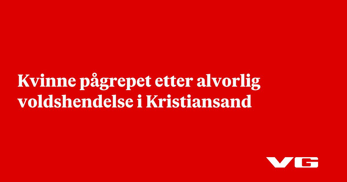 Kvinne pågrepet etter alvorlig voldshendelse i Kristiansand
