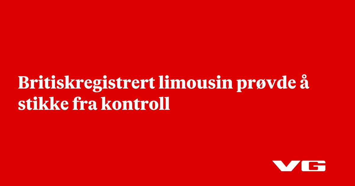 Britiskregistrert limousin prøvde å stikke fra kontroll