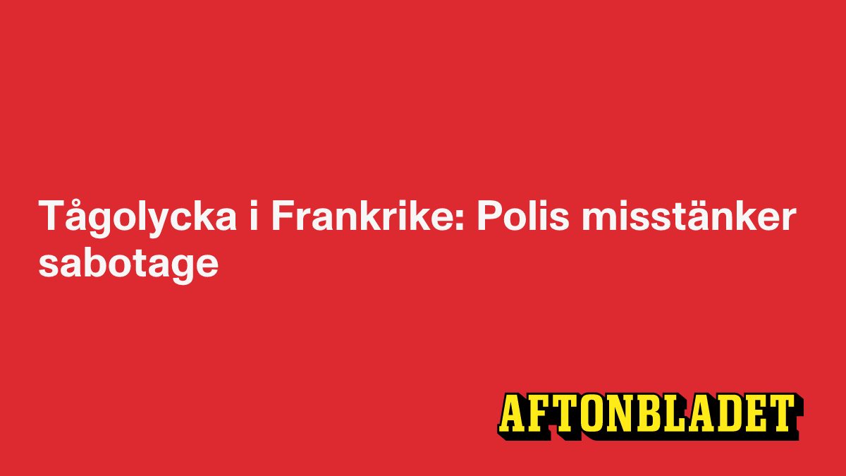 Tågolycka i Frankrike: Polis misstänker sabotage