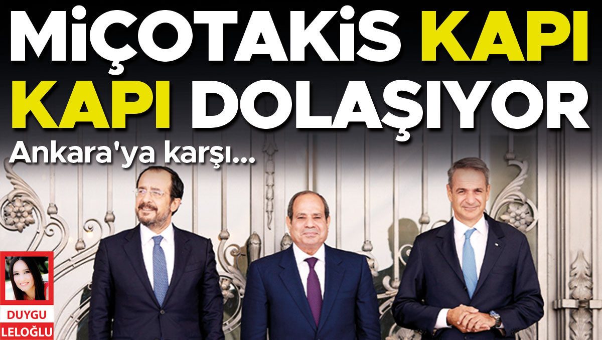 Ankara'ya karşı... Miçotakis kapı kapı dolaşıyor