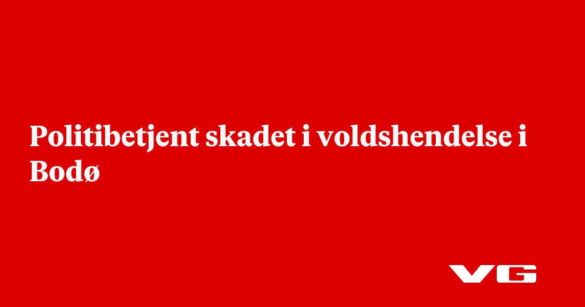 Politibetjent skadet i voldshendelse i Bodø