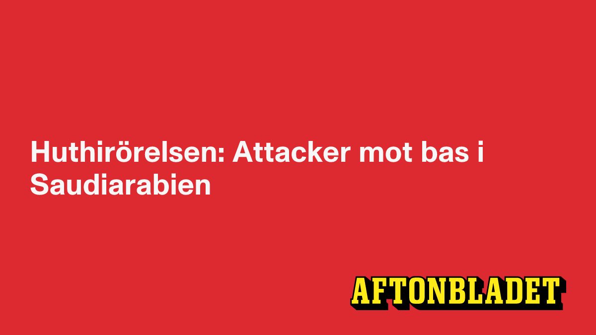 Huthirörelsen: Attackerat bas i Saudiarabien