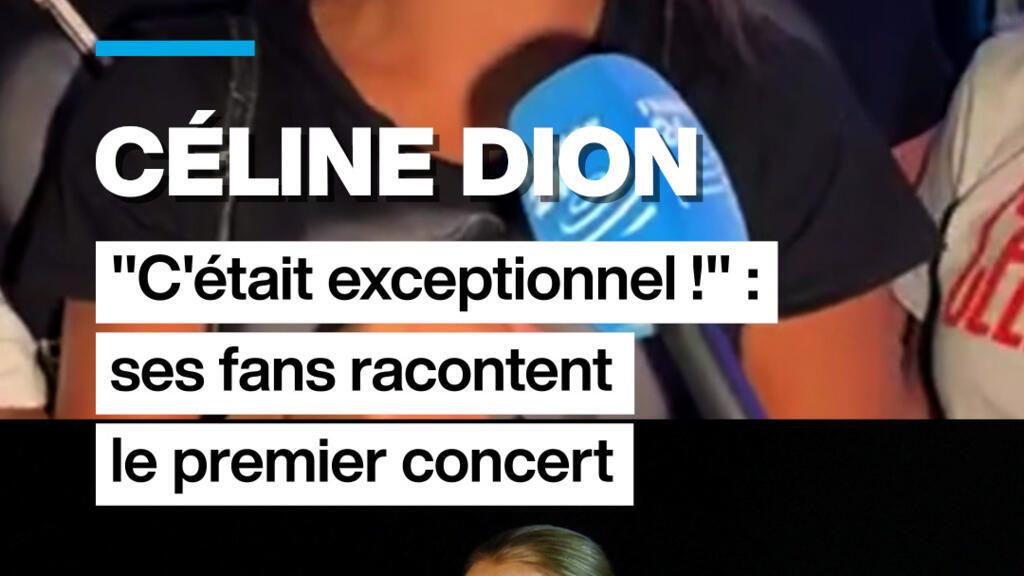 "On a retrouvé sa voix, sa classe" : les fans de Céline Dion racontent son premier concert