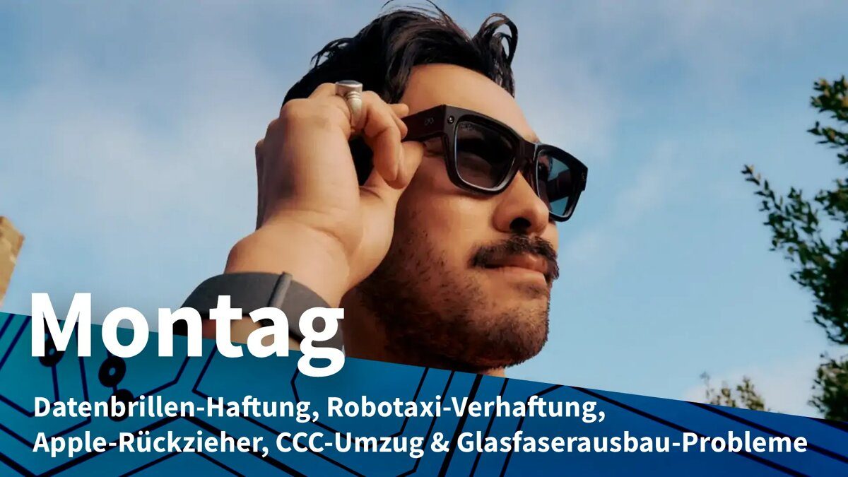 Montag: DSGVO-Haftung bei Smart Glasses, Robotaxi gegen Waffen bei Fahrgästen