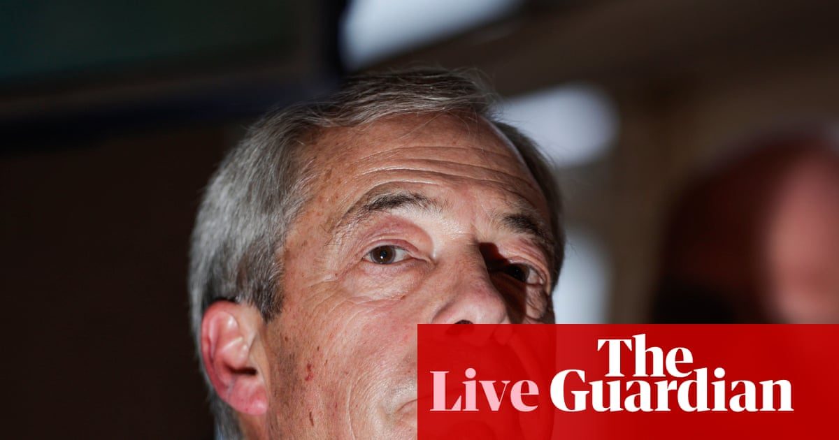 Farage hints that Reform’s £72m donations may not be legal under new elections bill - UK politics live