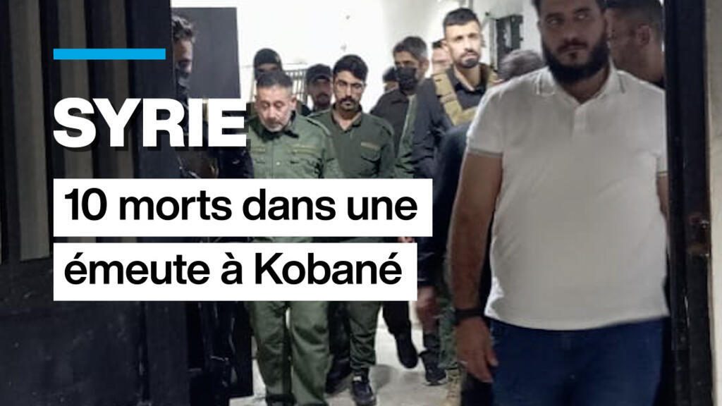 Syrie : 10 morts dans une émeute à Kobané
